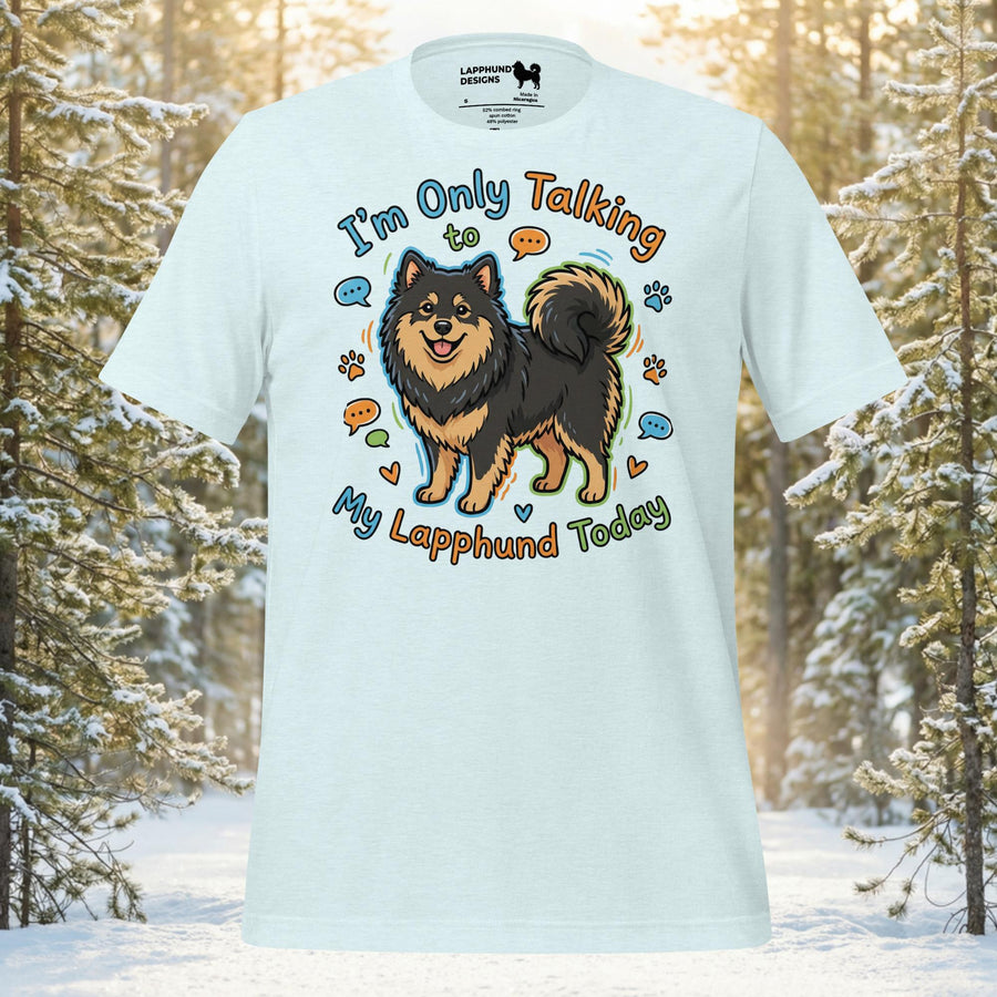 Finnish Lapphund only talking today t-shirt with humorous dog lover slogan artwork