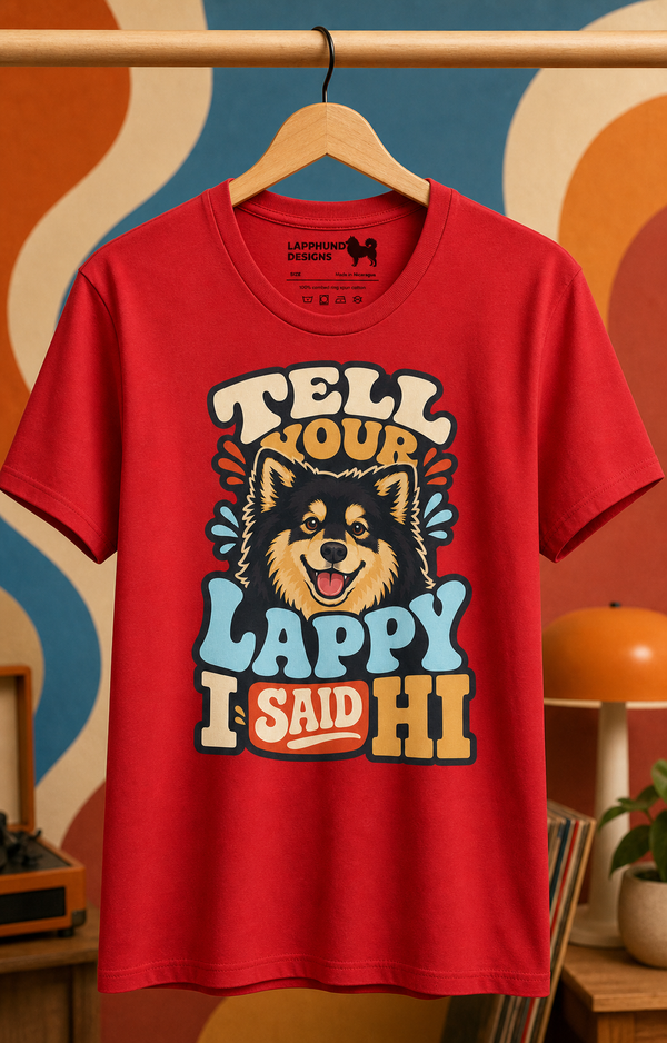 Finnish Lapphund Tell Your Lappy Hi T-Shirt Finnish Lapphund t-shirt