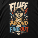 Finnish Lapphund Fluff Around And Find Out T-Shirt design close-up on a Finnish Lapphund t-shirt