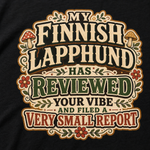 Finnish Lapphund Reviewed Your Vibe T-Shirt design close-up on a Finnish Lapphund t-shirt
