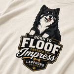 Finnish Lapphund Born To Floof T-Shirt design close-up on a Finnish Lapphund t-shirt