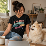 I'm Only Talking to My Dog Today Finnish Lapphund T-Shirt Finnish Lapphund t-shirt worn, lifestyle photo