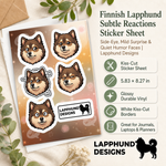 Specs and details for the Finnish Lapphund Subtle Reactions Sticker Sheet – Side-Eye, Mild Surprise & Quiet Humor Faces Finnish Lapphund sticker sheet