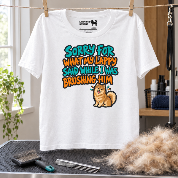 Finnish Lapphund Sorry for What My Lappy Said While I Was Brushing Him T-Shirt Finnish Lapphund t-shirt