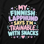Finnish Lapphund Trainable With Snacks T-Shirt design close-up on a Finnish Lapphund t-shirt