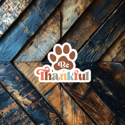 Be Thankful Paw Sticker – Celebrate Gratitude with This Dog Lover Vinyl