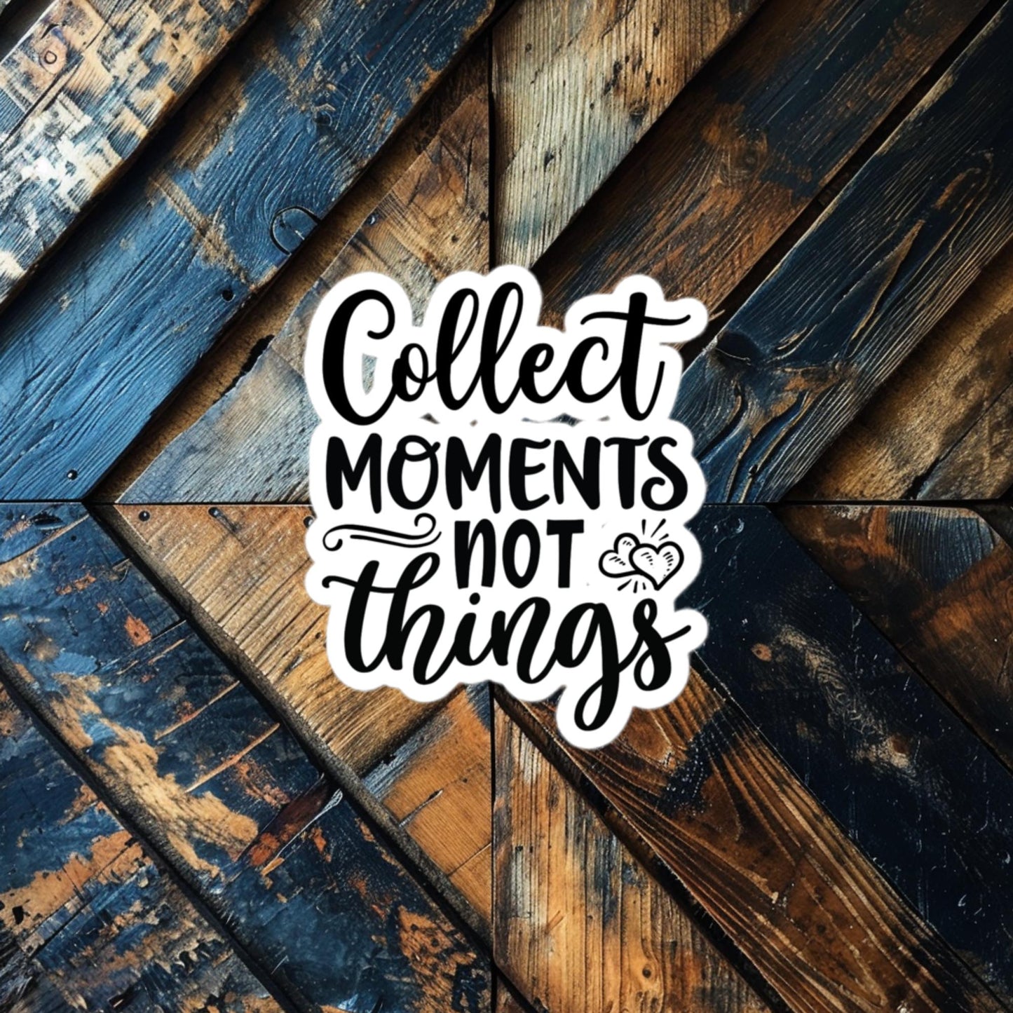 Collect Moments Not Things Sticker – Inspirational Vinyl for Adventure Lovers