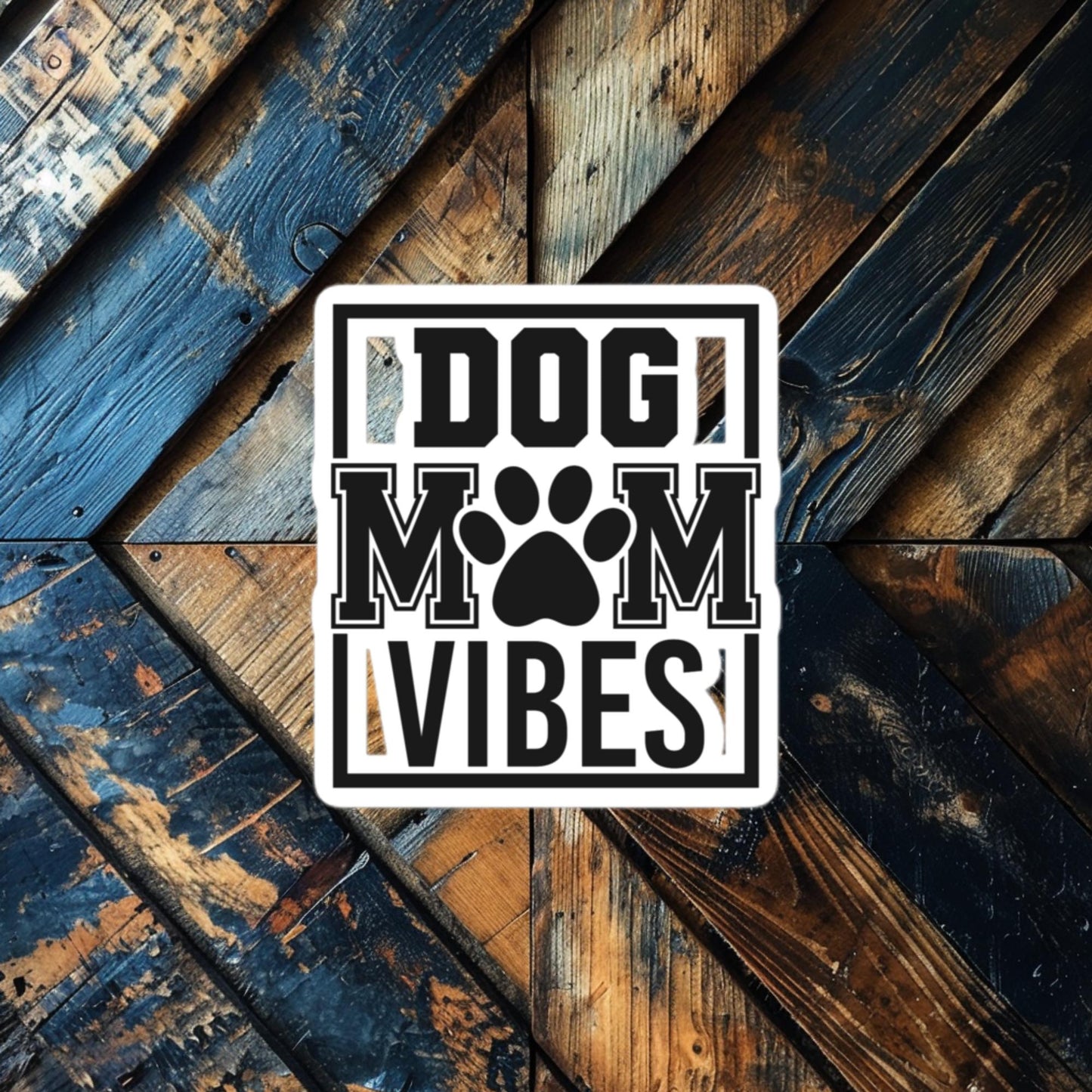 Dog Mom Vibes Sticker – Fun Vinyl for Proud Pet Parents