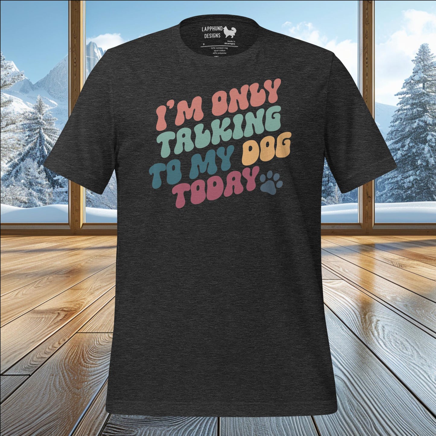 I’m Only Talking to My Dog Today T-Shirt – Fun & Playful Design for Dog Lovers