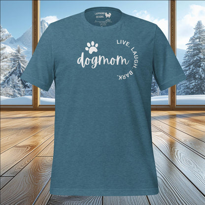 Dog Mom Live Laugh Bark T-Shirt – Perfect for Proud Dog Moms & Pet Lovers