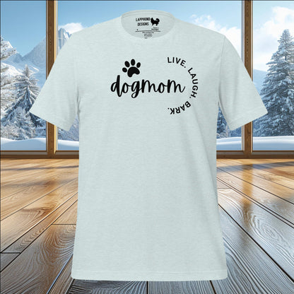 Dog Mom Live Laugh Bark T-Shirt – Perfect for Proud Dog Moms & Pet Lovers