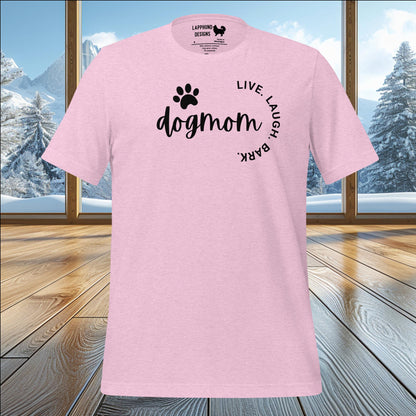 Dog Mom Live Laugh Bark T-Shirt – Perfect for Proud Dog Moms & Pet Lovers